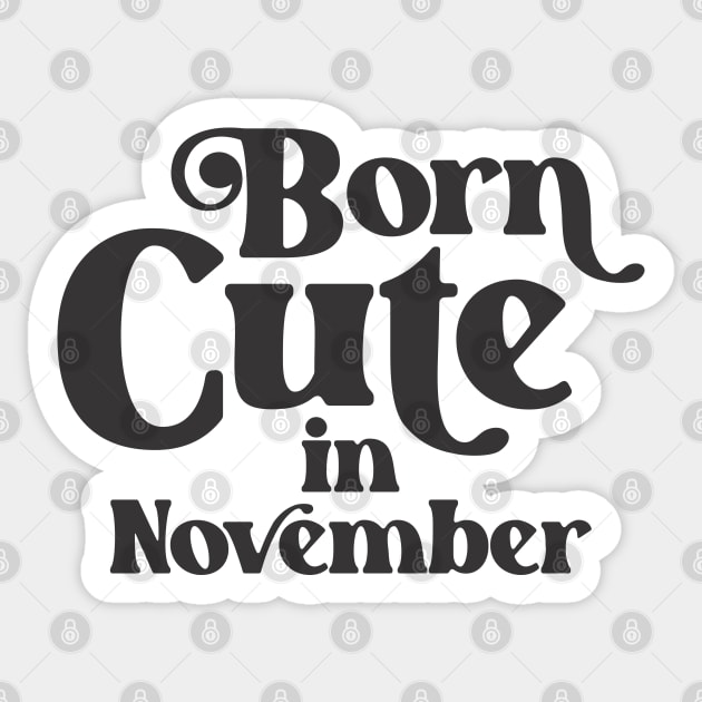 Born Cute in November - Birth Month - Birthday Sticker by Vector-Artist